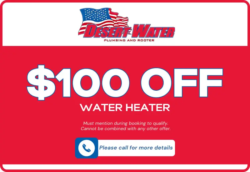 $100 Off Water Heater - Desert Water Plumbing and Rooter